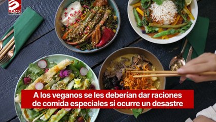 A los veganos se les deberían dar raciones de comida especiales si ocurre un desastre