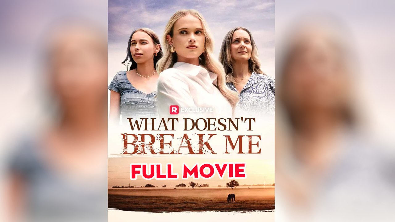 [New 2025🔥] What Doesn't Break Me (2025) - FULL _ Reelshort