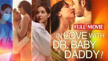 In Love with Dr. Baby Daddy - (2025) - FULL | Reelshort