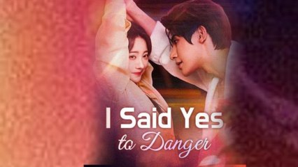 I Said Yes to Danger Chinese Drama