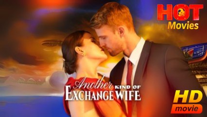 Another Kind Of Exchange Wife  Full Movie HD - Best Drama ShortFilms Hot Romantic Love