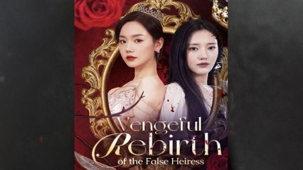 Vengeful Rebirth Of The False Heiress Full