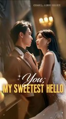 YOU MY SWEETEST HELLO Chinesedrama