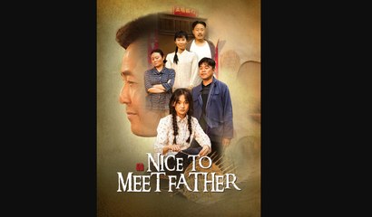 NICE TO MEET FATHER- Drama FULL MOVIES ENGLISH SUB