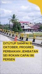 Ditutup Sampai 9 Oktober, Progres Perbaikan Jembatan Sei Rokan Capai 86 Persen
