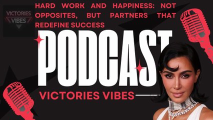 PODCAST: Hard work and happiness: not opposites, but partners that redefine success