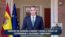 Sánchez da oxígeno a Hamás y acusa a Israel de “exterminar a un pueblo indefenso”