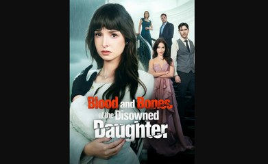 Blood and Bones of the Disowned Daughter #FullMovie