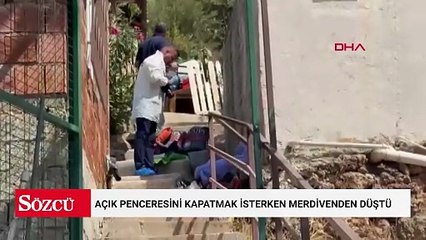 Açık penceresini kapatmak isterken merdivenden düştü