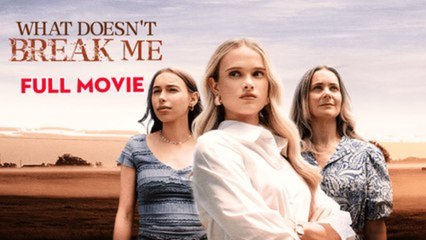What Doesn't Break Me S - Full Movie