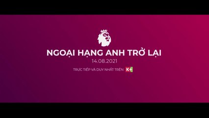 Ngoại Hạng Anh 2021/22 | Trailer trên các kênh K+ (TV360)