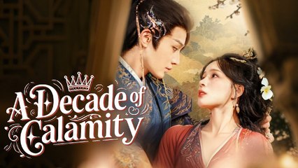 A Decade Of Calamity Chinese Drama - English Sub