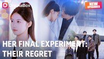 Her Final Experiment Their Regret Full Chinese Drama - English