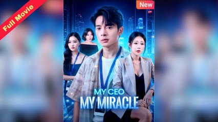 My CEO My Miracle | CHINESE DRAMA