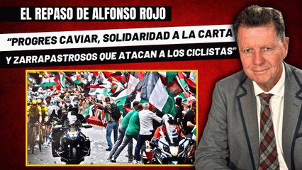 Alfonso Rojo: “Progres caviar, solidaridad a la carta y zarrapastrosos que atacan a los ciclistas”
