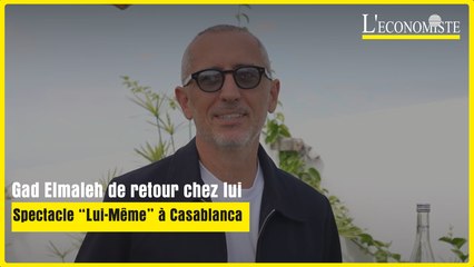 Gad Elmaleh de retour chez lui : spectacle “Lui-Même” à Casablanca