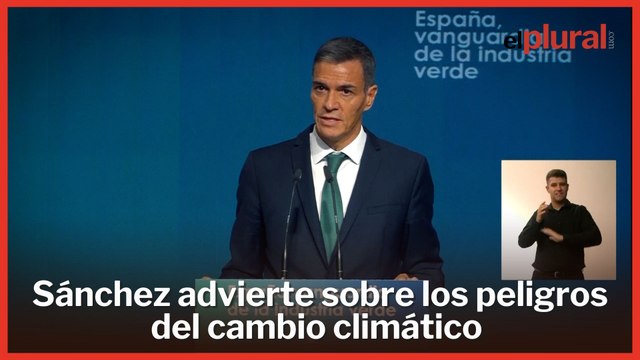 Sánchez advierte sobre los peligros del cambio climático: El cambio climático mata