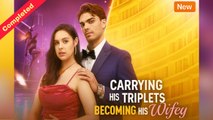 [English Trending Podcast] Carrying His Triplets, Becoming His Wifey (Completed) HOT MOVIE 2025