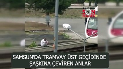 Samsun'da tramvay üst geçidinde şaşkına çeviren anlar