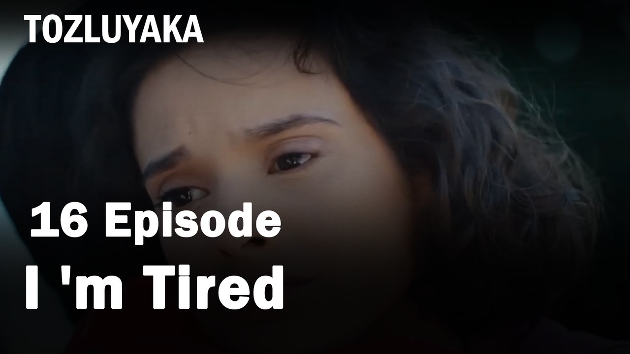 I 'm Tired - Tozluyaka