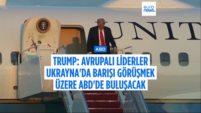 Trump: Avrupalı liderler Ukrayna savaşını sona erdirmeyi görüşmek üzere ABD'yi ziyaret edecek