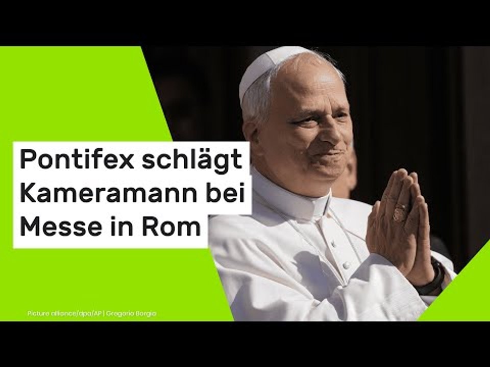Papst Leo XIV.: Pontifex schlägt Kameramann bei Messe in Rom