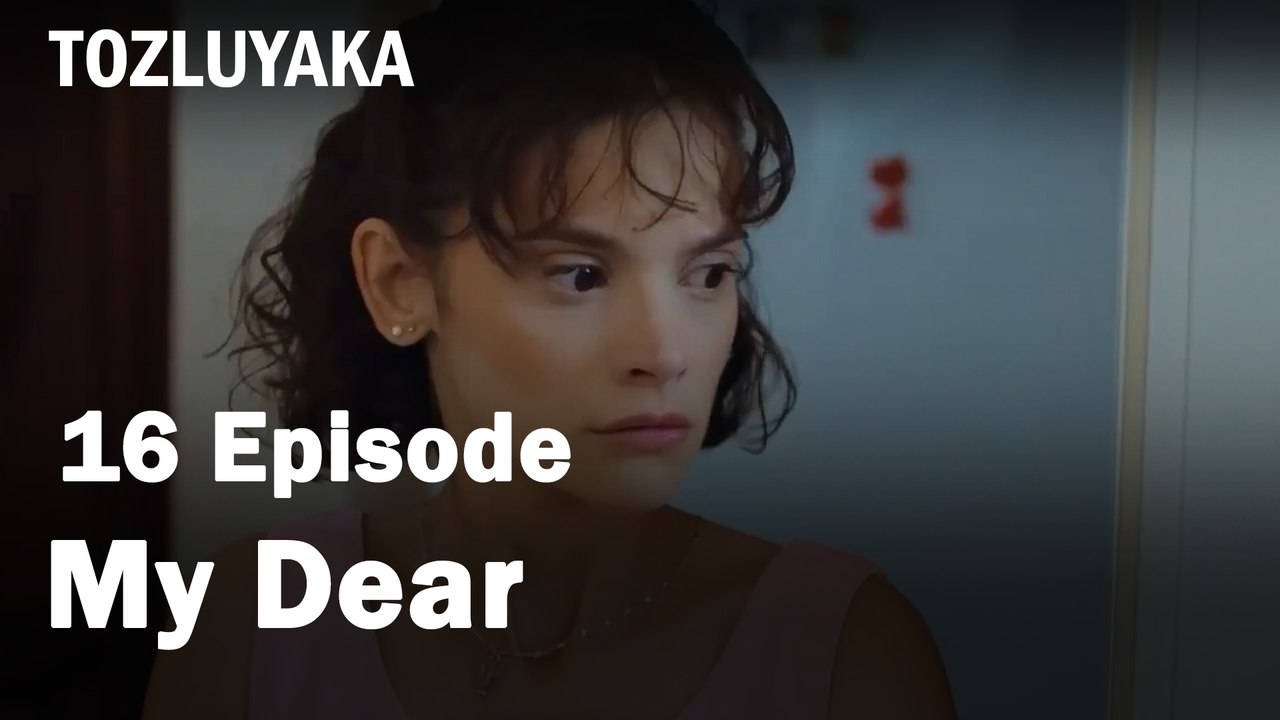 My Dear - Tozluyaka