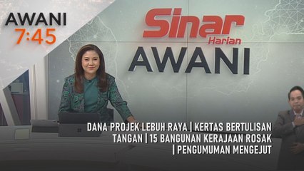 AWANI 7:45 [8/9/2025] – dana projek lebuh raya | kertas bertulisan tangan | 15 bangunan kerajaan rosak
