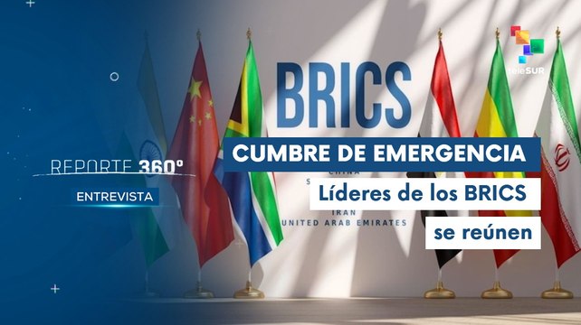 Entrevista | Líderes de los BRICS celebran cumbre de emergencia