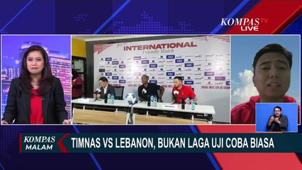Timnas VS Lebanon, Apa yang Dicari Dari Laga Uji Coba Ini? | KOMPAS MALAM