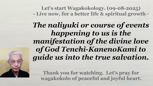 The naliyuki or course of events happening to us is the manifestation of the divine love. 09-08-2025