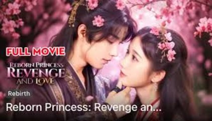 Reborn Princess- Revenge and Love - FULL MOVIES ENGLISH SUB