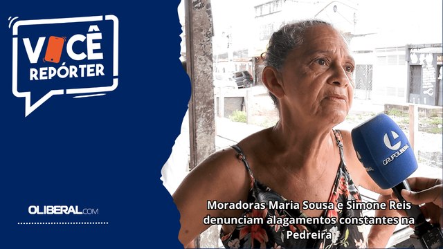 Moradoras Maria Sousa e Simone Reis denunciam alagamentos constantes na Pedreira