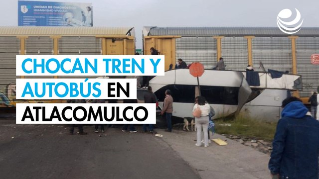 Choque de tren y autobús en Atlacomulco deja al menos 8 muertos y 45 heridos