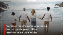 Professor mostra como a ausência dos pais pode gerar filhos ressentidos na vida adulta