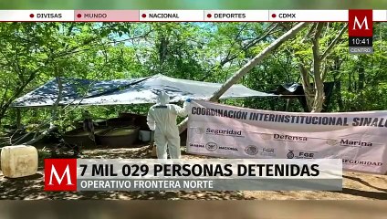 Van 7 mil 029 personas detenidas por 'Operación Frontera Norte'