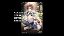 CULTIVANDO EN LA TORRE SOLITARIA NOVELA PARTE -51
