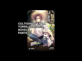 CULTIVANDO EN LA TORRE SOLITARIA NOVELA PARTE -57