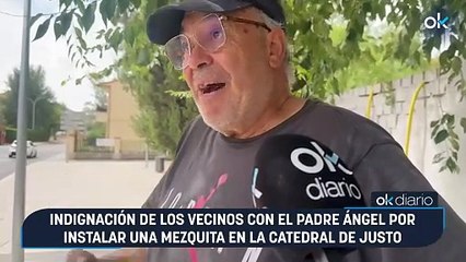 Indignación de los vecinos con el Padre Ángel por instalar una mezquita en la Catedral de Justo