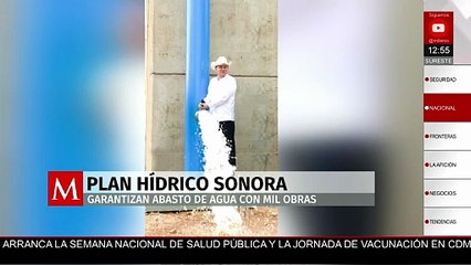 Plan hídrico de Sonora contempla mil obras para asegurar abasto de agua
