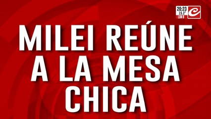 Javier Milei reúne a la mesa chica en la Casa Rosada