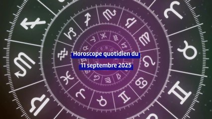Horoscope quotidien du jeudi 11 septembre 2025