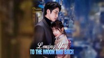 Loving You to the Moon and Back 2025 [ SHORT DRAMA | FULL ]