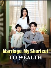 MARRIAGE MY SHORTCUT TO WEALTH- Drama FULL MOVIES ENGLISH SUB