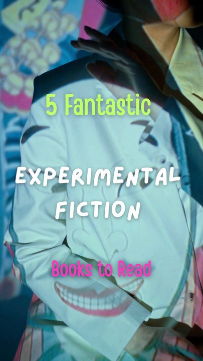 5 Fantastic Experimental Fiction Books to Read