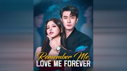 Remember Me, Love Me Forever Full Movie