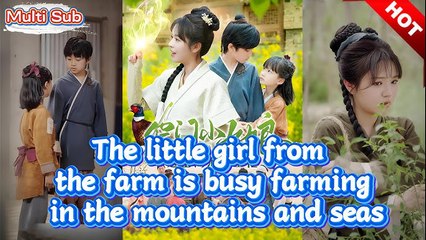 The little girl from the farm is busy farming in the mountains and seas