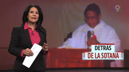 Detrás de la sotana | El Informe con Alicia Ortega