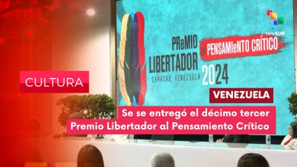 13º Premio Libertador al Pensamiento Crítico CULTURA EDICIÓN CENTRAL 08-09-2025