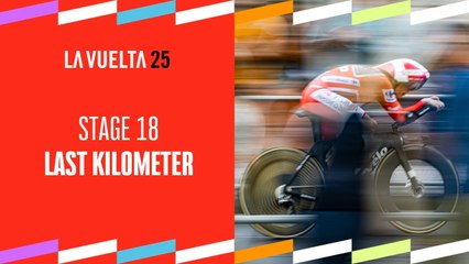 Last Km - Stage 18 - La Vuelta 2025